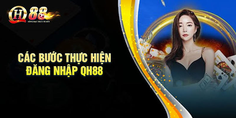 Hướng dẫn chi tiết cách đăng nhập QH88