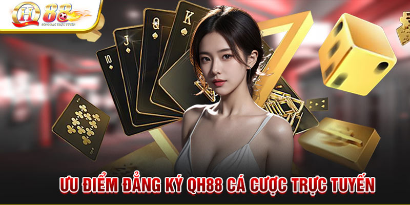 Tại sao nên đăng ký QH88